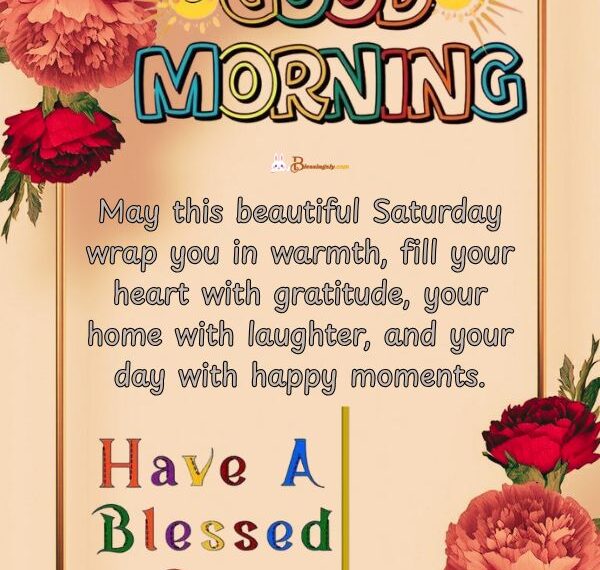 Beautiful Good Morning Saturday Blessings – Warm Saturday morning filled with gratitude, laughter, and happy moments for a joyful weekend