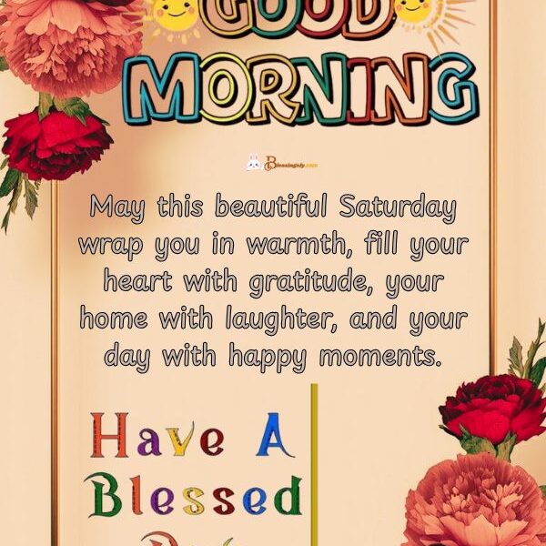 Beautiful Good Morning Saturday Blessings – Warm Saturday morning filled with gratitude, laughter, and happy moments for a joyful weekend